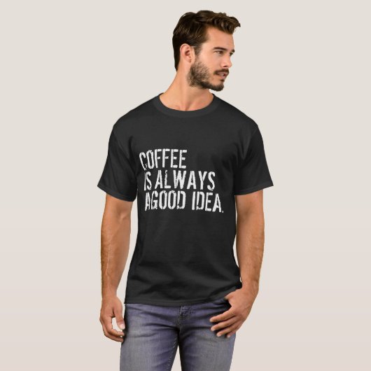 コーヒーはいつだって素敵なアイデア Tシャツ (正面フル)