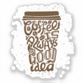 コーヒーはいつだって良いアイデア - 冗談好きなコーヒー シール (正面)