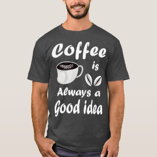 コーヒーはいつも良いアイディアおもしろい引用文 Tシャツ