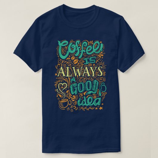 コーヒーはいつも良いアイディア Tシャツ (デザイン正面)