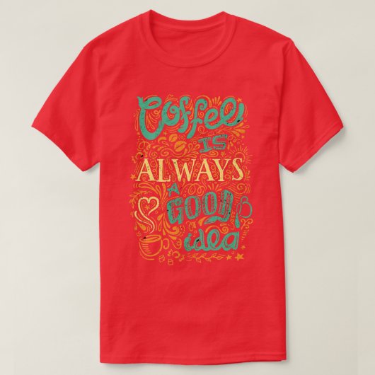 コーヒーはいつも良いアイディア Tシャツ (デザイン正面)