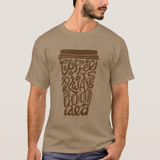 コーヒーはいつも良いアイディア Tシャツ