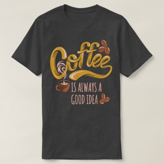 コーヒーはいつも良いアイディア Tシャツ (デザイン正面)