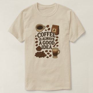 コーヒーはいつも良いアイディア Tシャツ