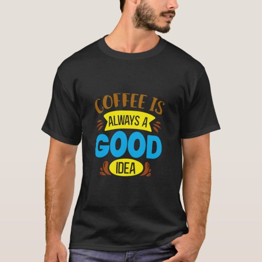 コーヒーはいつも良いアイディア Tシャツ (正面)