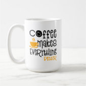 コーヒーはすべてをより良くする、 コーヒーマグカップ (左)