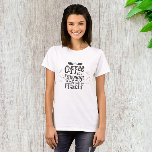 コーヒーはそれ自体が1つの言語 Tシャツ