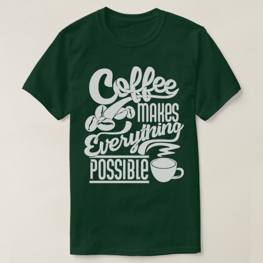 コーヒーはコーヒーのスローガンを可能にする Tシャツ (デザイン正面)