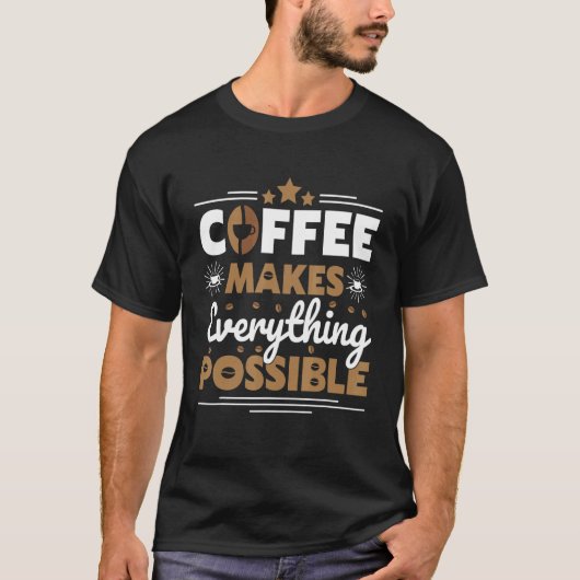 コーヒーはコーヒーを可能にする Tシャツ (正面)