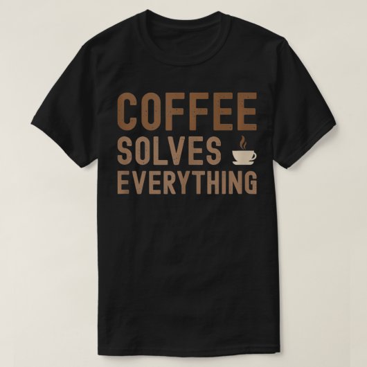コーヒーはコーヒー好きおもしろいの全てを解決引用文 Tシャツ (デザイン正面)