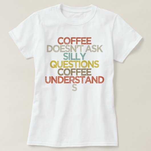 コーヒーはコーヒー頼を飲み間抜け込まない Tシャツ (デザイン正面)