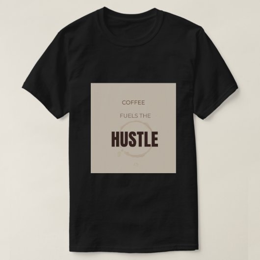 コーヒーはハスラーを動かす モチベーショナル コーヒー愛好家 Tシャツ (デザイン正面)