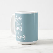 コーヒーはマグカップにミュートされた青いマグカップでハグ コーヒーマグカップ (正面左)
