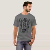 コーヒーはマグカップに包まれた状態だ Tシャツ (正面フル)