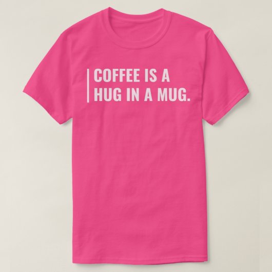 コーヒーはマグカップのコーヒー好きおもしろい引用文でハグ Tシャツ (デザイン正面)