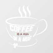 コーヒーはマグカップの中でハグのようなもの コーヒーショップビジネス ウィンドウサイン (シート)