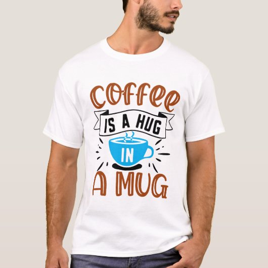 コーヒーはマグカップの中のハグ Tシャツ (正面)