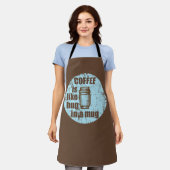 コーヒーはマグカップの飲み物の中でハグのようにおもしろいなる エプロン (着用した状態)