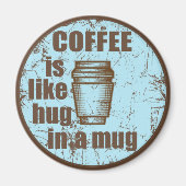 コーヒーはマグカップの飲み物の中でハグのようにおもしろいなる マグネット (正面)