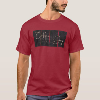 コーヒーは一日を顔する勇気だ Tシャツ
