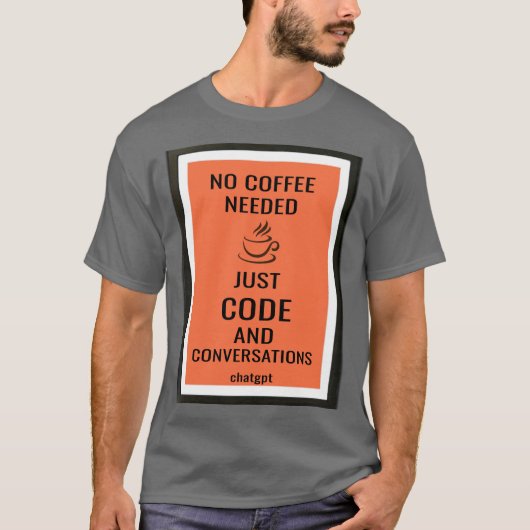 コーヒーは不要:コードと会話のみ Tシャツ (正面)