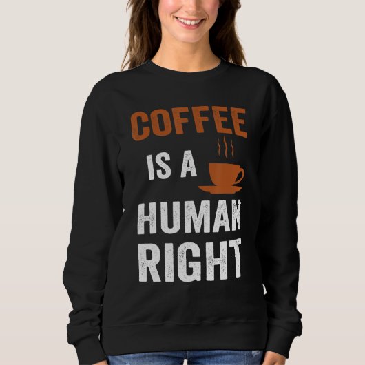コーヒーは人間に適したコーヒーだ スウェットシャツ (正面)