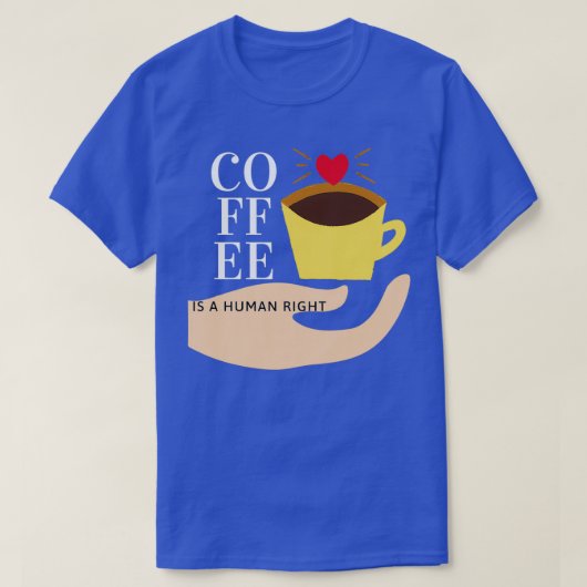 コーヒーは人間の権利10 Tシャツ (デザイン正面)