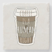 コーヒーは人間の権利、コーヒーカップと引用文 ストーンコースター (正面)