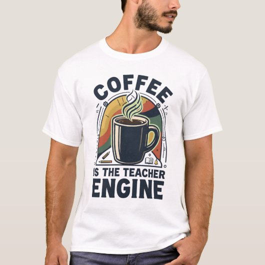 コーヒーは先生のエンジン Funny Teacher Humor Tシャツ (正面)