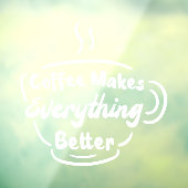 コーヒーは全てをより良いコーヒー引用文 ウィンドウサイン (シート3)