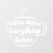 コーヒーは全てをより良いコーヒー引用文 ウィンドウサイン (シート)