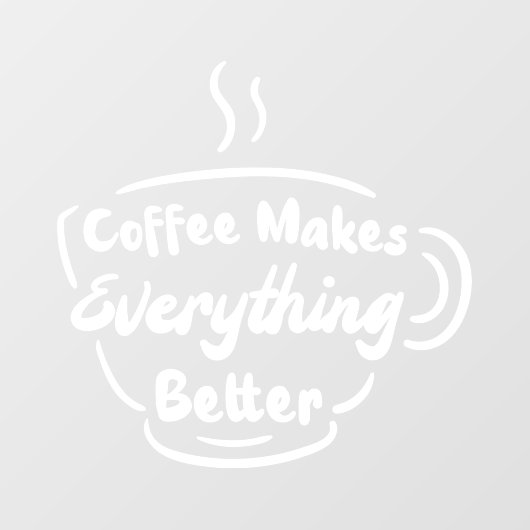 コーヒーは全てをより良いコーヒー引用文 ウィンドウサイン (シート)