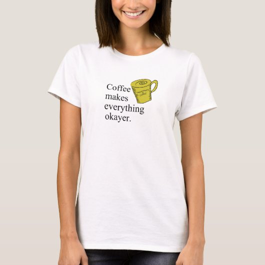 コーヒーは全てを作り出す Tシャツ (正面)