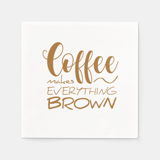 コーヒーは全てを茶色にする。 スタンダードカクテルナプキン (正面)