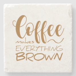 コーヒーは全てを茶色にする。 ストーンコースター