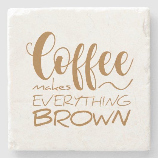 コーヒーは全てを茶色にする。 ストーンコースター (正面)