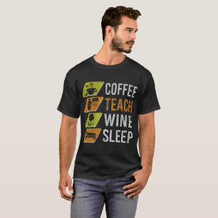 コーヒーは動揺してなワインの睡眠の新学期を教えます Tシャツ