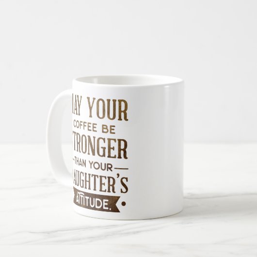 コーヒーは娘さんの態度より強くしなさい コーヒーマグカップ (正面左)