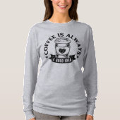 コーヒーは常に良いアイデア Tシャツ (正面)