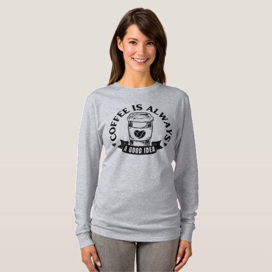 コーヒーは常に良いアイデア Tシャツ (正面フル)