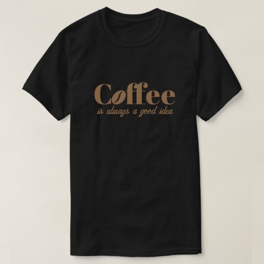 コーヒーは常に良いアイディアクールブラックTシャツ Tシャツ (デザイン正面)