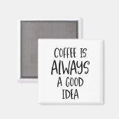 コーヒーは常に良いアイディアコーヒー引用文磁石 マグネット (正面/裏面)