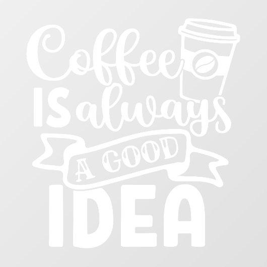 コーヒーは常に良いアイディア店デコー ウィンドウサイン (シート)