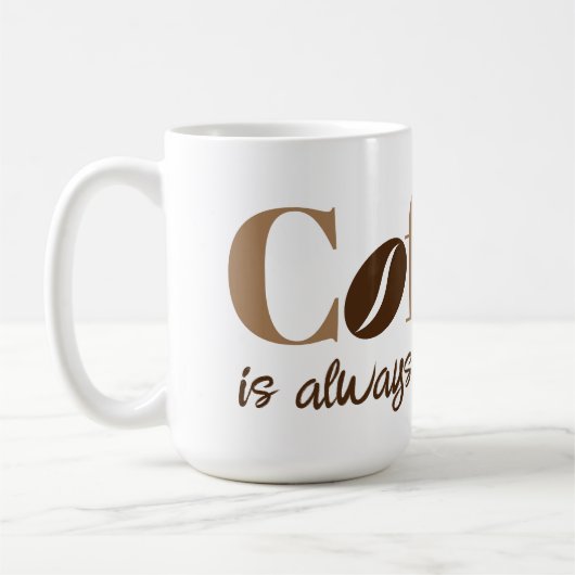 コーヒーは常に良いアイディア茶色のコーヒー豆である コーヒーマグカップ (左)