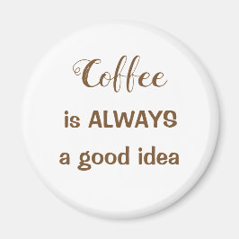 コーヒーは常に良いアイディア マグネット