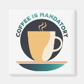 コーヒーは必須 マグネット (正面)