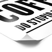 コーヒーは愚かなことをより速くする フォトプリント            (角)