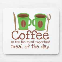 コーヒーは日の最も重要な食事です マウスパッド