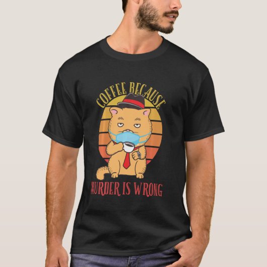 コーヒーは殺人が猫のヴィンテージをおもしろい間違えたから Tシャツ (正面)