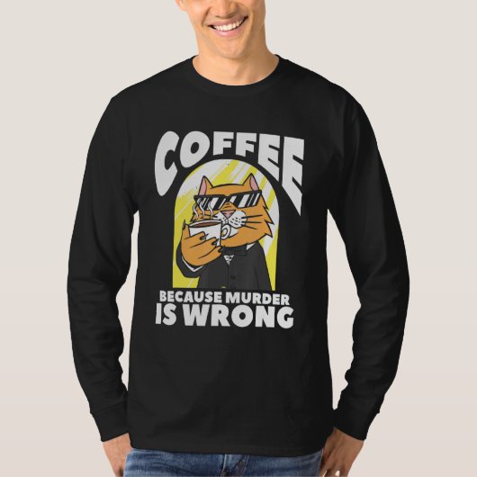 コーヒーは殺人が間違った猫好き Tシャツ (正面)